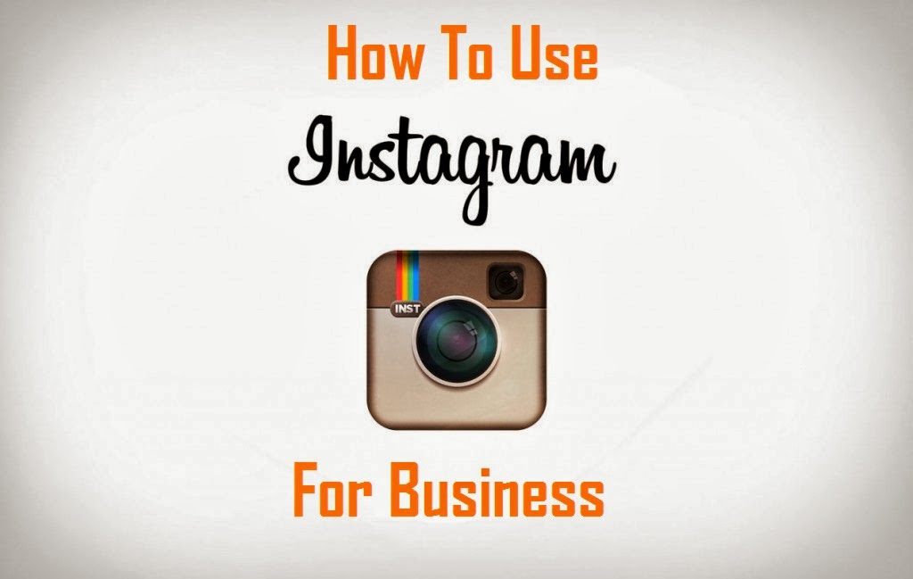 HOW TO USE INSTAGRAM FOR YOUR BUSINESS STRATEGY